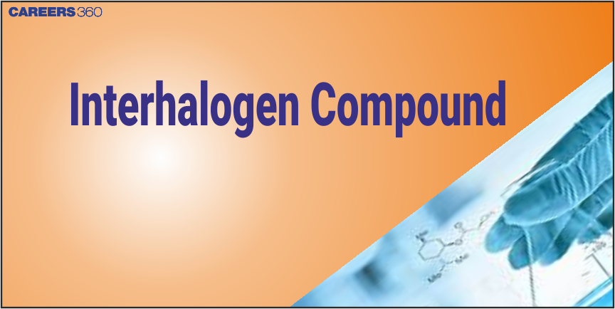 Interhalogen Compounds: Classification, Structure and Example